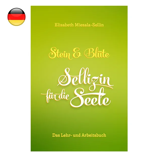 Miesala-Sellin, Elisabeth:  Stein und Blüte - Sellizin für die Seele  Das Lehr-und Arbeitsbuch | Marco Schreier